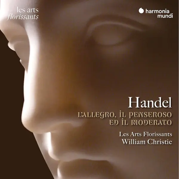 Handel: l'Allegro, Il Penseroso Ed Il Moderato | Les Arts Florissants
