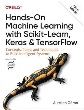Hands-On Machine Learning with Scikit-Learn, Keras, and Tensorflow: Concepts, Tools, and Techniques to Build Intelligent Systems, Paperback/Aurélien Géron