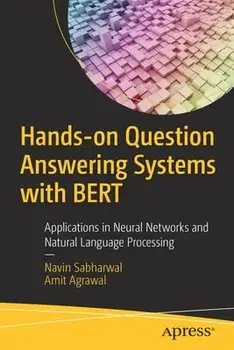 Hands-On Question Answering Systems with Bert: Applications in Neural Networks and Natural Language Processing, Paperback/Navin Sabharwal