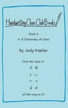 Handwriting Clues Club - Book 2: A-Z Dictionary of Clues, Hardcover/Judy Kaplan