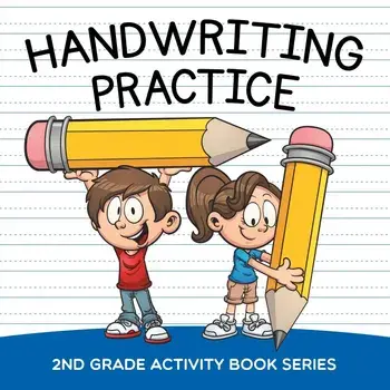 Handwriting Practice: 2nd Grade Activity Book Series, Paperback/Baby Professor