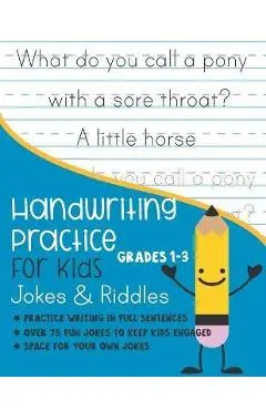 Handwriting Practice for Kids Grade 1-3 Jokes and Riddles: Practice writing in full sentences Over 75 Fun jokes to keep kids engaged Space for your ow - Kenniebstyles Journals