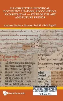 Handwritten Historical Document Analysis, Recognition, and Retrieval - State of the Art and Future Trends, Hardcover/Andreas Fischer