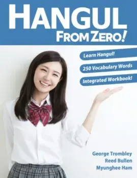 Hangul From Zero! Complete Guide to Master Hangul with Integrated Workbook and Download Audio, Paperback/Myunghee Ham