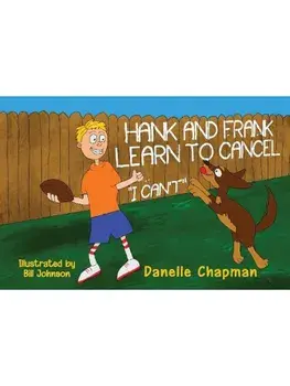 Hank and Frank Learn to Cancel I Can't, Paperback/Danelle Chapman