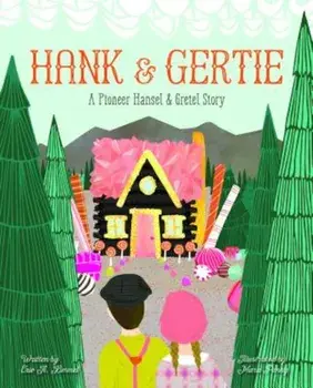 Hank and Gertie: A Pioneer Hansel and Gretel Story, Hardcover/Eric A. Kimmel