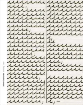 Hanne Darboven--Writing Time, Hardback/Kelly Montana