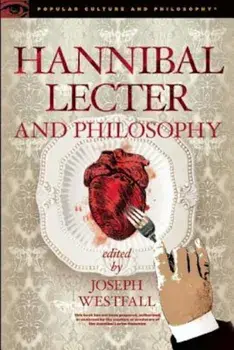 Hannibal Lecter and Philosophy: The Heart of the Matter, Paperback/Joseph Westfall