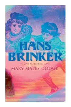 Hans Brinker (Illustrated Edition), Paperback/Mary Mapes Dodge