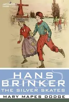 Hans Brinker, or the Silver Skates, Hardcover/Mary Mapes Dodge