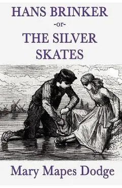 Hans Brinker -Or- The Silver Skates - Mary Mapes Dodge