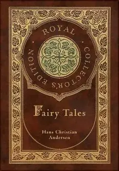 Hans Christian Andersen's Fairy Tales (Royal Collector's Edition) (Case Laminate Hardcover with Jacket), Hardcover/Hans Christian Andersen