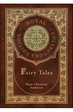 Hans Christian Andersen's Fairy Tales (Royal Collector's Edition) (Case Laminate Hardcover with Jacket) - Hans Christian Andersen