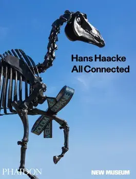 Hans Haacke. All Connected, Published in Association with the New Museum, Hardback/***