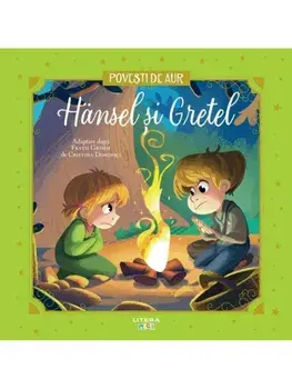 Hansel si Gretel. Povesti de aur/Fratii Grimm, Cristina Donovici