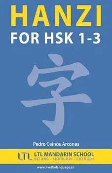 Hanzi for Hsk 1-3, Paperback/The Ltl Mandarin Schoool Team