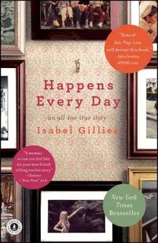 Happens Every Day: An All-Too-True Story, Paperback/Isabel Gillies