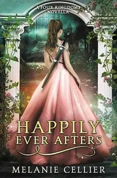 Happily Ever Afters: A Reimagining of Snow White and Rose Red, Paperback/Melanie Cellier