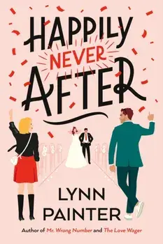Happily Never After. A brand-new hilarious rom-com from the New York Times bestseller, Paperback/Lynn Painter