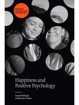 Happiness and Positive Psychology, Hardback/***