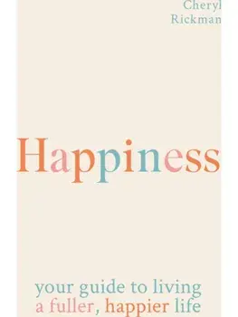 Happiness. How to live a fuller, happier life, Paperback/Cheryl Rickman