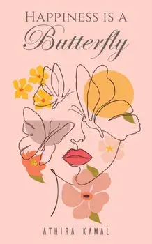 Happiness Is a Butterfly, Paperback/Athira Kamal