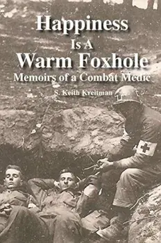 Happiness is a Warm Foxhole: Memoirs of a Combat Medic, Paperback/S. Keith Kreitman