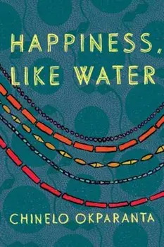 Happiness, Like Water, Paperback/Chinelo Okparanta