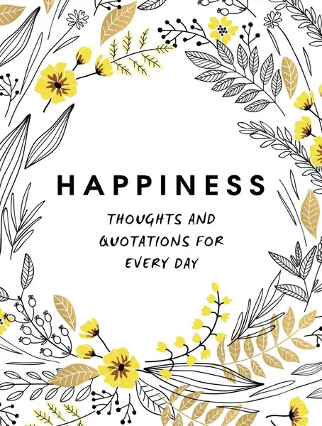 Happiness: Thoughts and Quotations for Every Day |