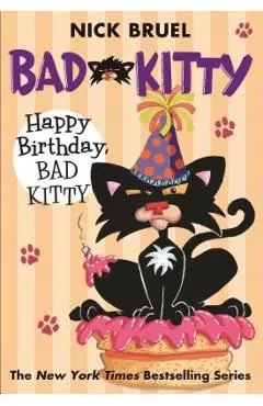 Happy Birthday, Bad Kitty - Nick Bruel