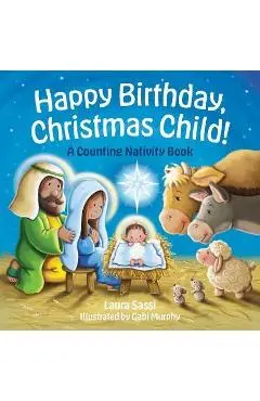 Happy Birthday, Christmas Child!: A Counting Nativity Book - Laura Sassi