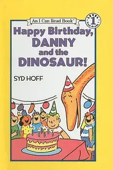 Happy Birthday, Danny and the Dinosaur!/Syd Hoff