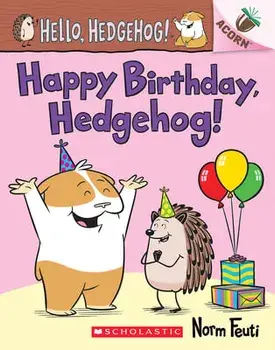 Happy Birthday, Hedgehog!: An Acorn Book (Hello, Hedgehog! #6), Paperback/Norm Feuti