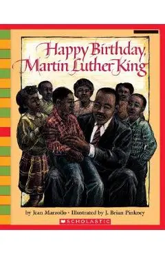 Happy Birthday, Martin Luther King Jr. - Jean Marzollo