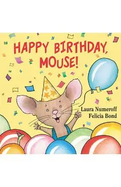 Happy Birthday, Mouse! - Laura Joffe Numeroff