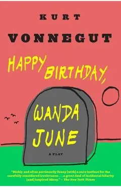 Happy Birthday, Wanda June: A Play - Kurt Vonnegut