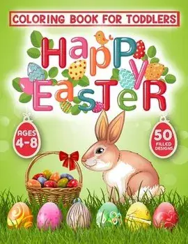 Happy Easter Coloring Book for Toddlers: 50 Easter Coloring filled image Book for Kids, ages 4-8, Preschool Children, & Kindergarten, Bunny, rabbit, E, Paperback/Magical Publication
