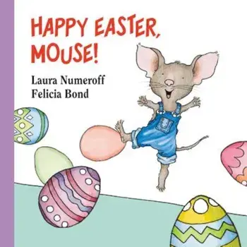 Happy Easter, Mouse!, Hardcover/Laura Numeroff
