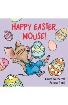 Happy Easter, Mouse! - Laura Joffe Numeroff