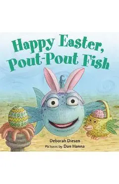 Happy Easter, Pout-Pout Fish - Deborah Diesen