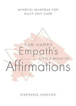 Happy Empath's Little Book Of Affirmations, Paperback/Stephanie Jameson
