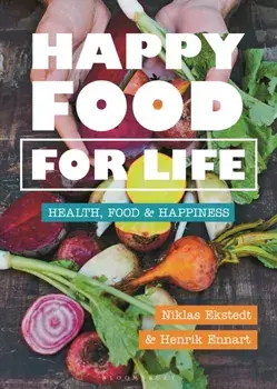 Happy Food for Life. Health, food & happiness, Hardback/Niklas Ekstedt