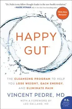 Happy Gut: The Cleansing Program to Help You Lose Weight, Gain Energy, and Eliminate Pain, Paperback/Vincent Pedre