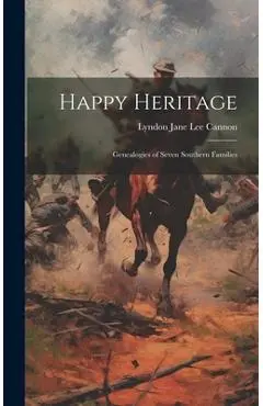 Happy Heritage; Genealogies of Seven Southern Families - Lyndon Jane Lee 1875- Cannon