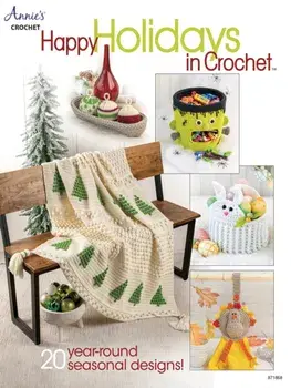 Happy Holidays in Crochet. 20 Year-Round Seasonal Designs, Paperback/Annie's Crochet