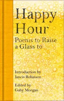 Happy Hour. Poems to Raise a Glass to, Hardback/***