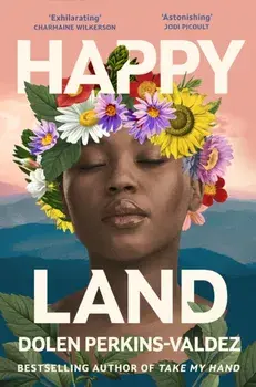 Happy Land. The spellbinding new novel from the bestselling author of Take My Hand, Paperback/Dolen Perkins-Valdez