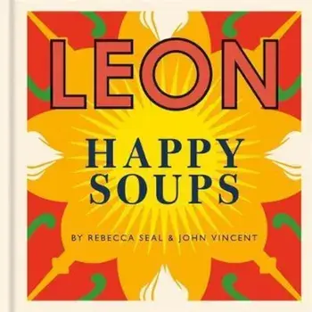 Happy Leons: LEON Happy Soups, Hardcover/John Vincent