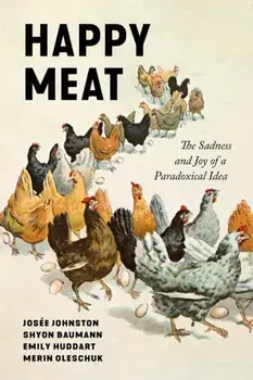 Happy Meat. The Sadness and Joy of a Paradoxical Idea, New ed, Hardback/Merin Oleschuk