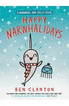 Happy Narwhalidays (a Narwhal and Jelly Book #5) - Ben Clanton
